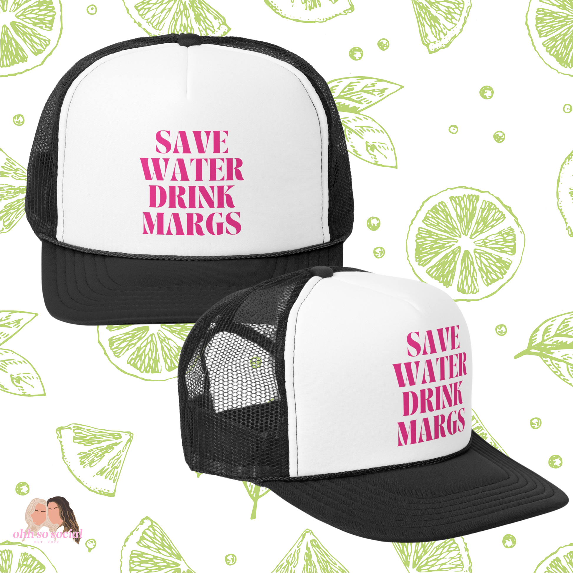 Save Water, Drink Margs Trucker Hat OhhSoSocial