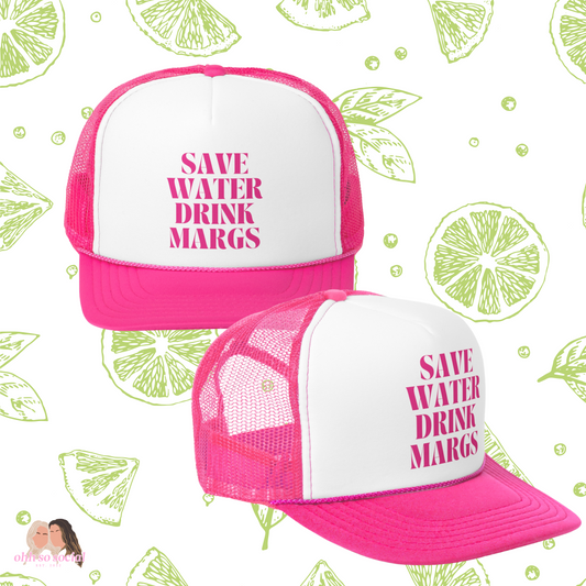 Save Water, Drink Margs Trucker Hat OhhSoSocial